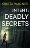 Книга Intent : Deadly Secrets: A Psychological Thriller (Book#2) : 2