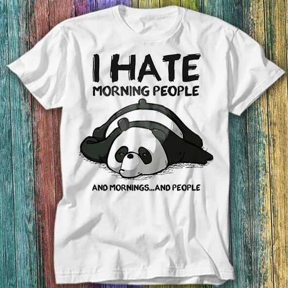 Panda Bear I Hate Morning People Morning People T Shirt Top Tee 283 Unisex T-Shirt