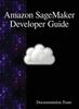 Книга Amazon Sagemaker Developer Guide by Development Team - Hardback