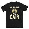 No ‘Pagne No Gain Champagne Sparkling Wine Novelty Short-Sleeve Unisex T-Shirt