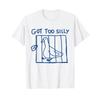 Got Too Silly Funny Goose Pun Humor Shirt for Animal Lovers T-Shirt
