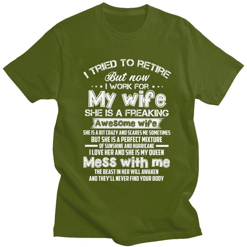 I Tried To Retire But Now I Work For My Wife T Shirts Unisex Short Sleeve Tshirts Casual Tee 100 Cotton Oversized Tshirts