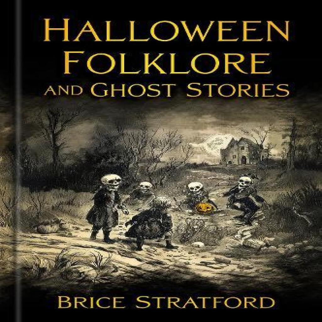 Halloween Folklore and Ghost Stories by Brice Stratford Hardback Book 9781803997742