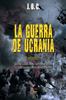 Книга La Guerra De Ucrania : Entre La Guerra Santa De Rusia Y La Intransigencia De Occidente