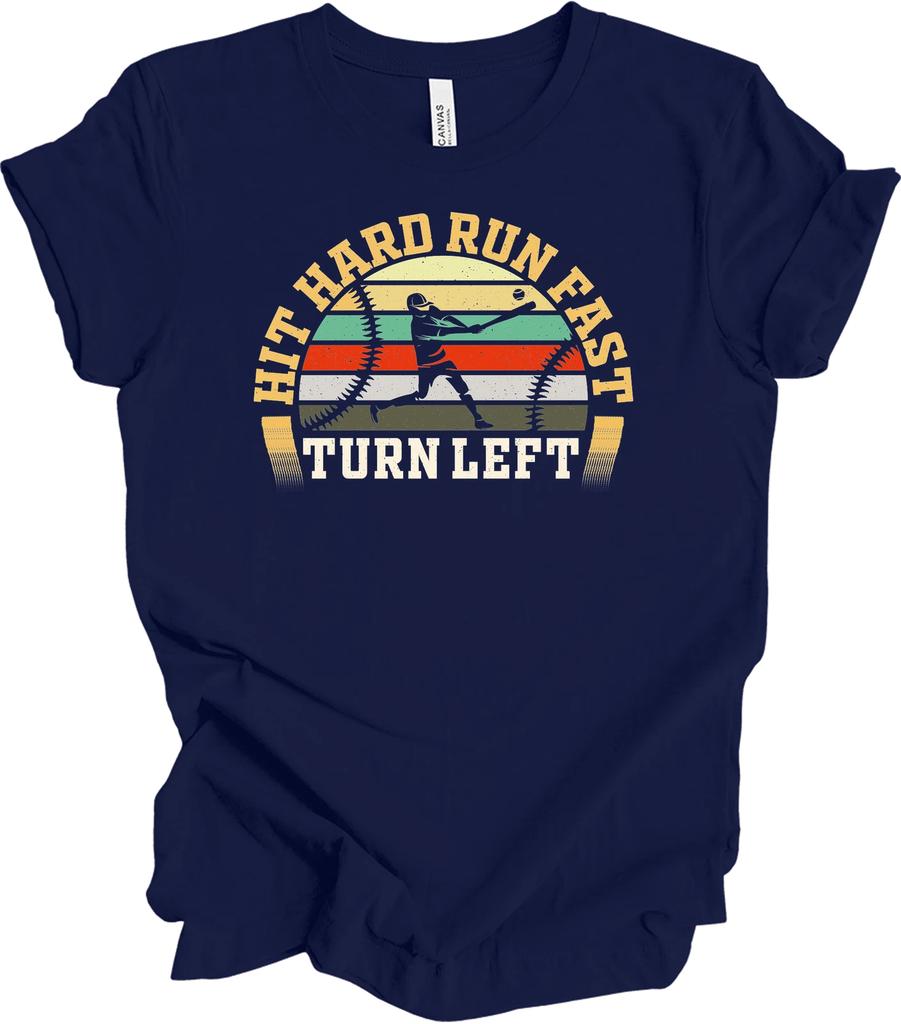 Hit Hard Run Fast Turn Left Retro Baseball T shirt