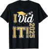 I Did It Graduation 2025 Graduate Class of 2025 Senior 25 T-Shirt