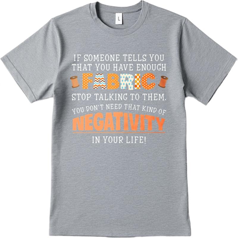 Minimalist Man Summer tshirt If Someone Tells You That You Have Enough Fabric Stop Talking To Them You Dont Need That Kind Of
