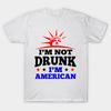 T Shirt Women Im Not Drunk Im American Funny July 4Th Gift Harajuku Print Kawaii Tshirt Summer Short Sleeve Female T-Shirt Top Tee