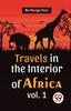 Книга Travels In The Interior Of Africa Vol. 1