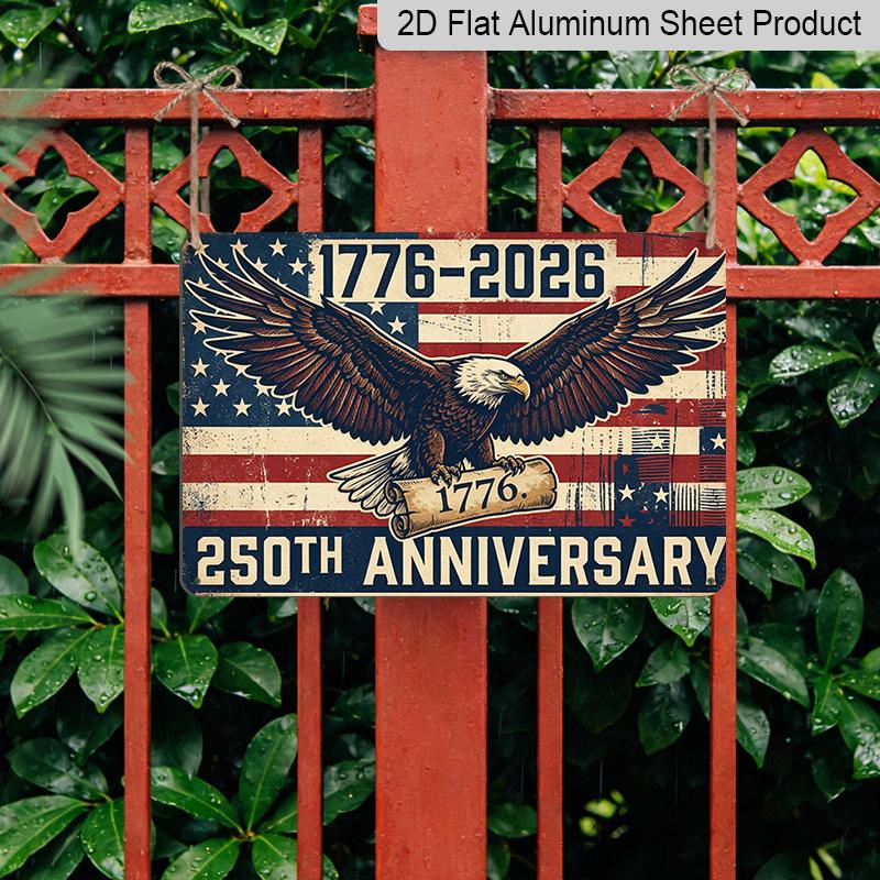 Плоский 2D, 1 шт. Алюминиевый знак "250-летие 1776-2026" Белоголовый орлан, 12x8 дюймов - Патриотический флаг США и Винтажный дизайн орла, Металл ко Дню независимости