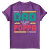 Being Dad Is An Honor Fathers Day For Daddy Unisexs Gift Birthday TShirts FD