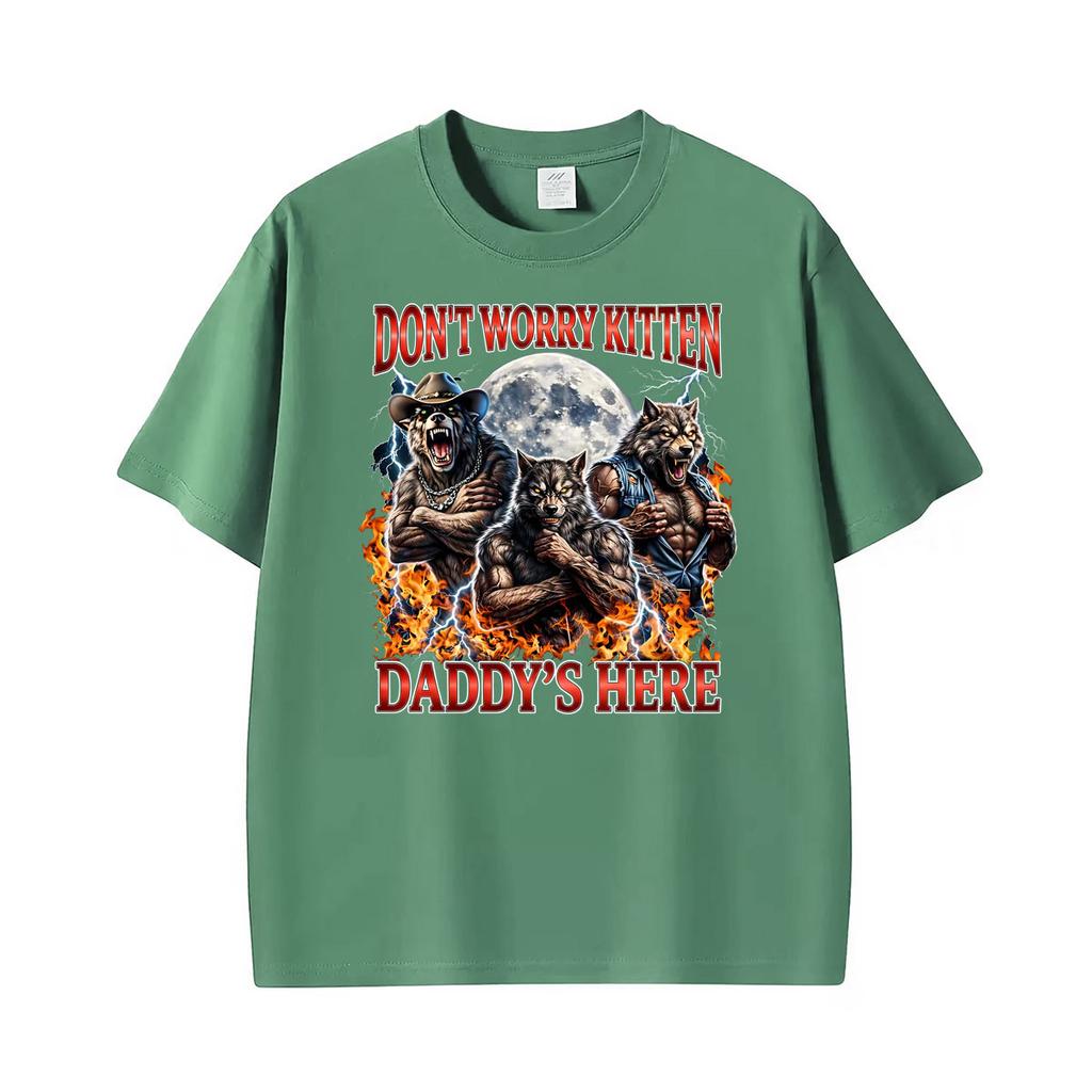 Wolf Dont Worry Kitten Daddys Here Alpha Wolf Funny Meme T Shirt Unisexs Unisex Gothic High Street Tshirts Oneck Cotton Tshirt