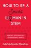 Книга How To Be a Smart Woman In STEM : #SCIENCE #TECHNOLOGY #ENGINEERING #MATH