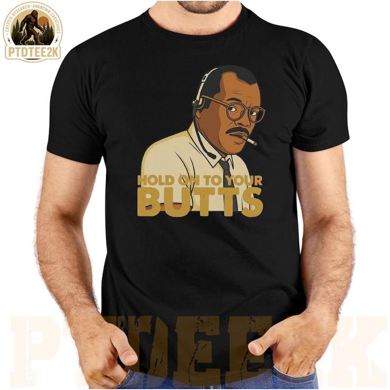 Hold On To Your Butts Vintage TShirt T Shirts