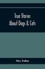 Книга True Stories About Dogs Cats by Mrs. Follen - Paperback