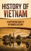 Книга History Of Vietnam A Captivating Guide To Vietnamese History by Captivating History - Hardback
