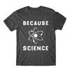 Because Science T-Shirt Soft Cotton Premium Tee Comfy