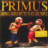 Виниловая пластинка PRIMUS - Animals Should Not Try To Act Like B002909101 INTERSCOPE 2018 США Рок