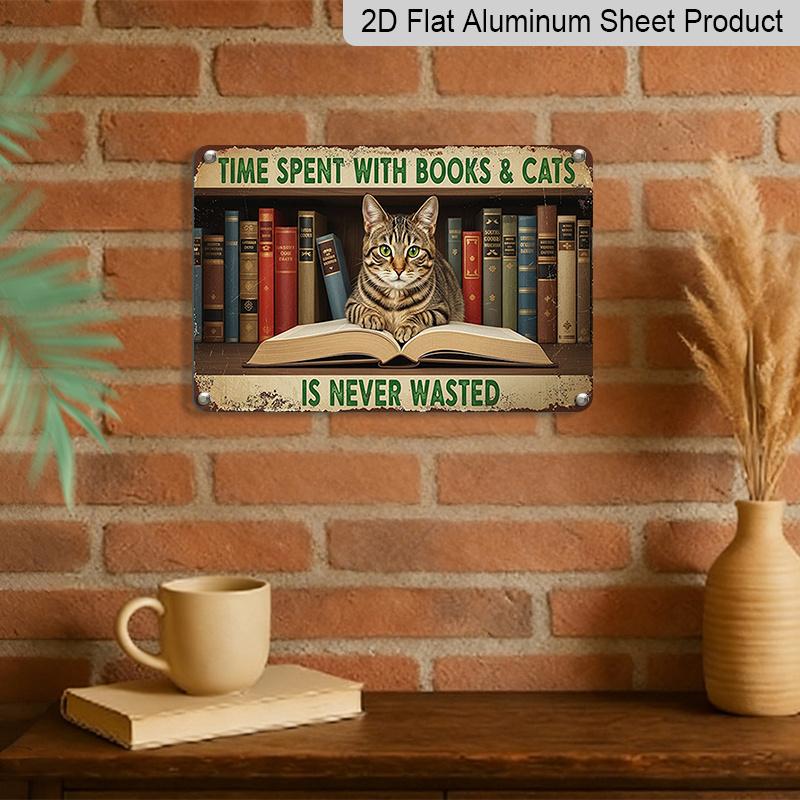 2D Flat 1pc ("8X12") "Time Spent with Books & Cats Is Never Wasted." Decor Gift Sign, Floral Sign, Aluminium Sign, Metal Sign Decor, Wall Decor, Home