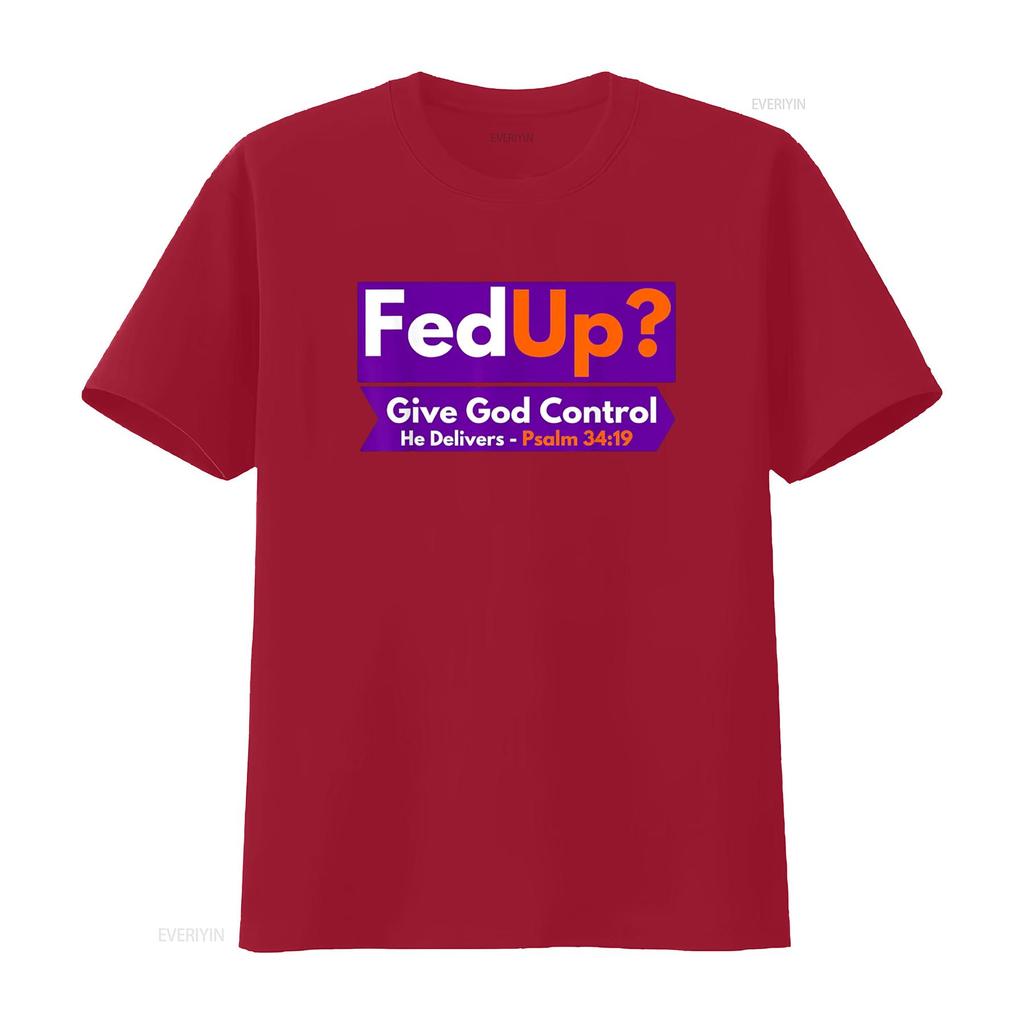 FedUp Give God Control Psalm 34 19 Christian Bible Jesus T Shirt vintage Washed Slightly Top For Everyday Wear designer clothes