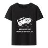 Land Discovery 4x4 Rover Defender Off Road Unisexs T-shirt Because World Isn't Flat Print T Shirt Unisex Clothing Graphic T Shirts