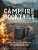 Книга Campfire Cocktails : 100+ Simple Drinks for the Great Outdoors