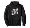 Funny Gluten Free Quotes Silly Gluten Celiac Hoodie -