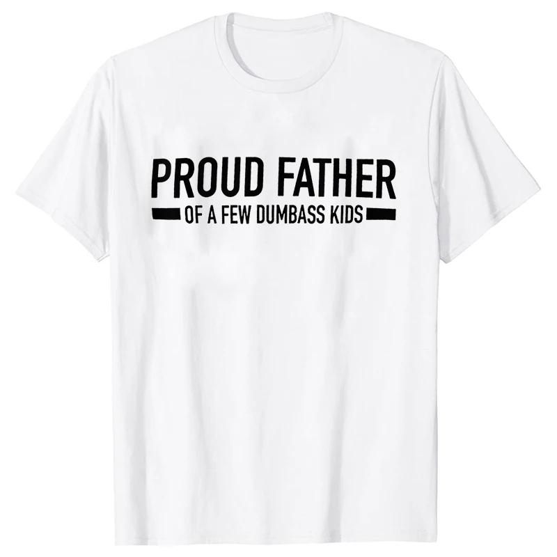 Funny Shirt for Men Clothing Proud Father of A Few Dumbass Kids Print T Shirt for Men Fathers Dad Gift T-shirts Short Sleeve Top