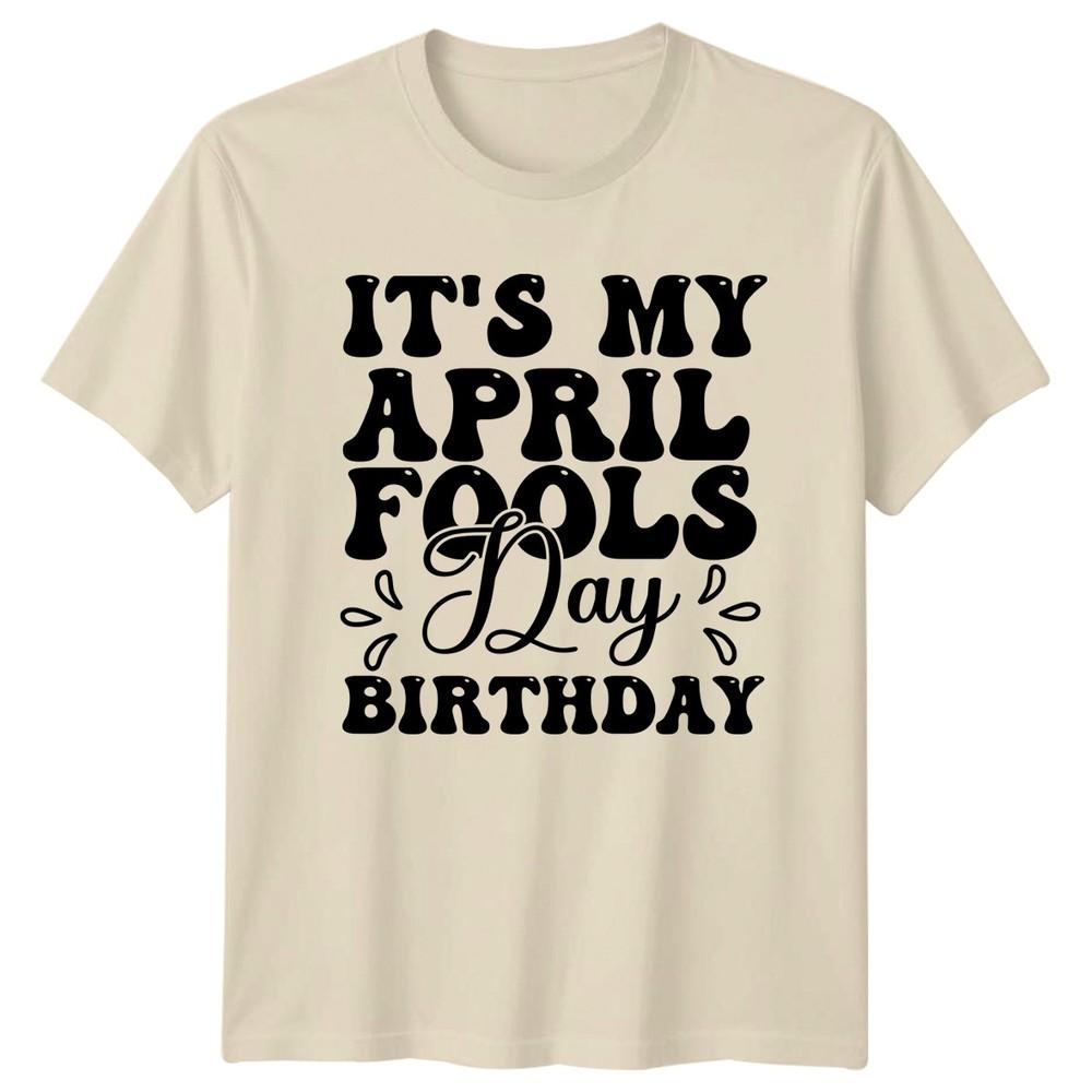 ITS MY APRIL FOOLS DAY TShirt April Fools Birthday Holiday Birthday