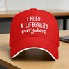 I need a lifeguard everywhere Funny saying humor Baseball Cap Classic Trucker Hat Summer Unisex Outdoor Sport Baseball Caps