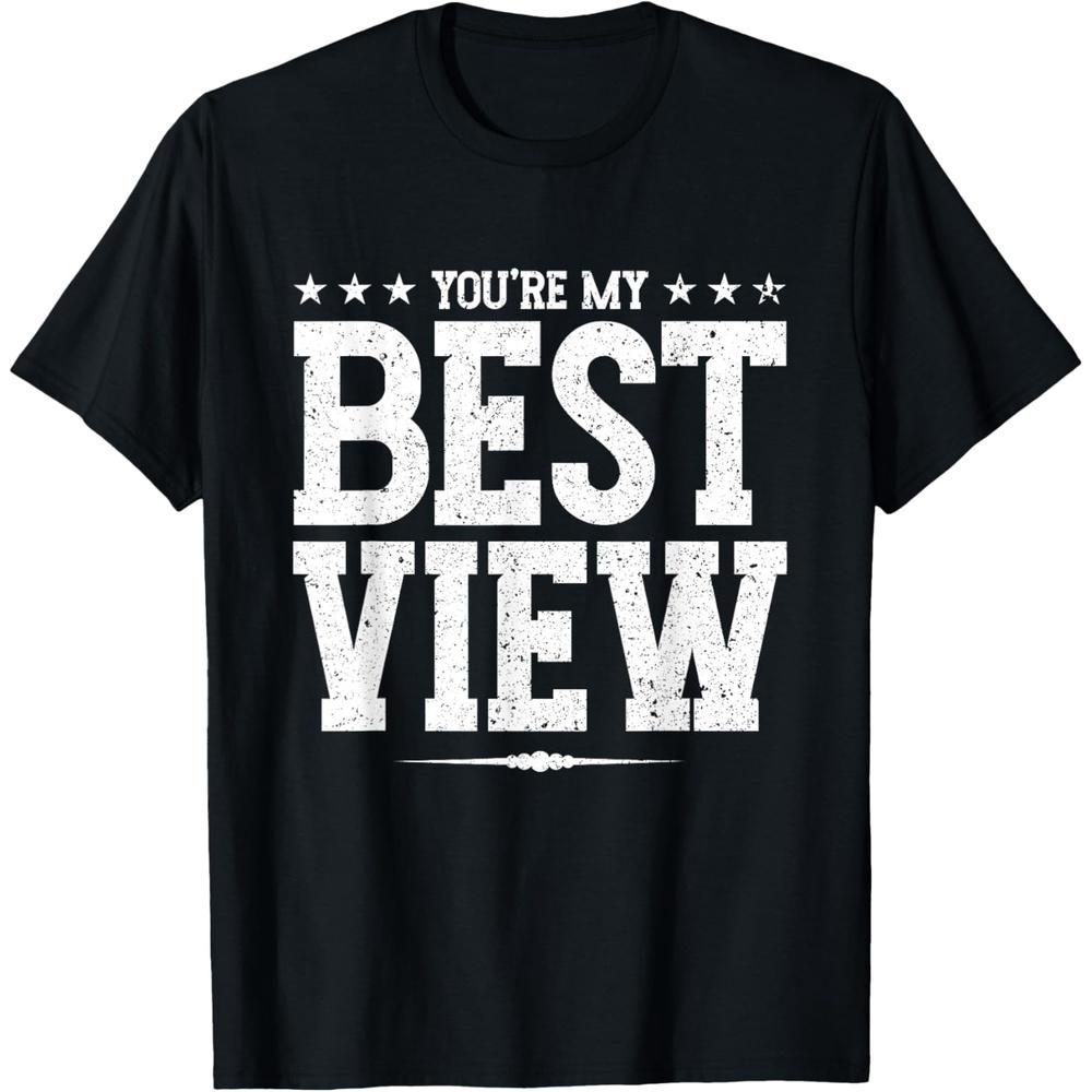 Funny You're My Best View Love Pair Valentines Day Cotton Men T Shirt