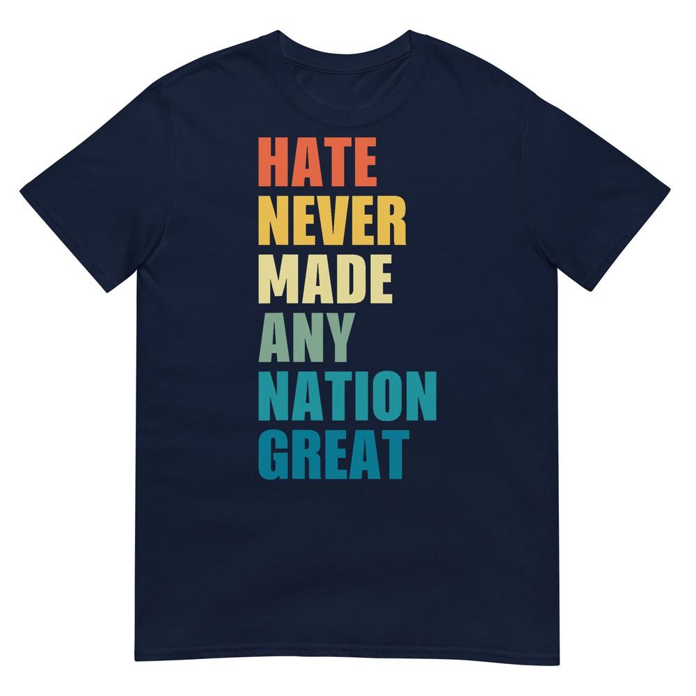 Hate Never Made Any Nation Great AntiTrump 2020 Election TShirt