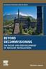 The Beyond Decommissioning : The Reuse and Redevelopment of Nuclear Installations Book