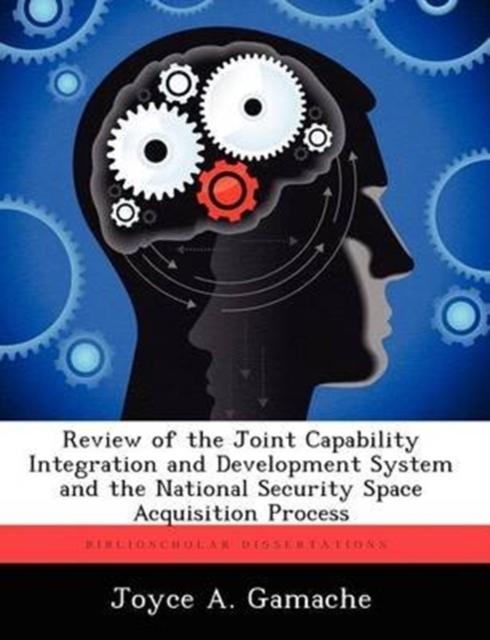 The Review of the Joint Capability Integration and Development System and the National Security Space Acquisition Process Book