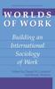 Книга Worlds of Work : Building an International Sociology of Work