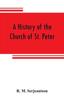 Книга A History Of The Church Of St Peter Northampton Together With The Chapels Of Ki by R. M. Serjeantson - Paperback