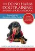 Книга The Do No Harm Dog Training and Behavior Handbook : Featuring the Hierarchy of Dog Needs(R)