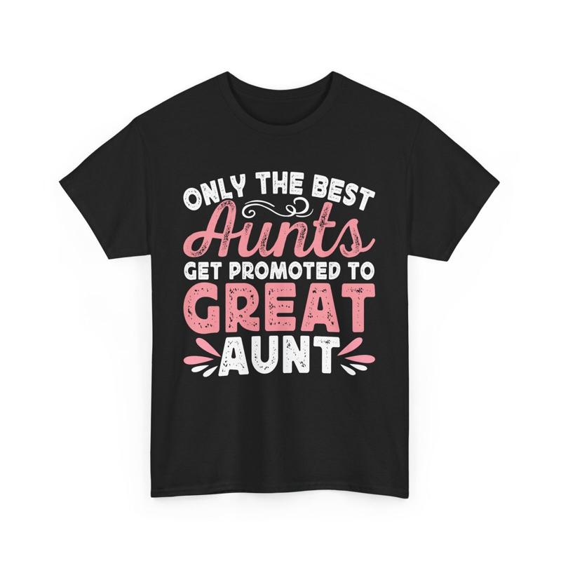 Only the Best Aunts Get Promoted to Great Aunt T Shirt for New