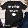 Bowling Make Retirement Great Again - Gift For Grandpa Unisex T-shirt