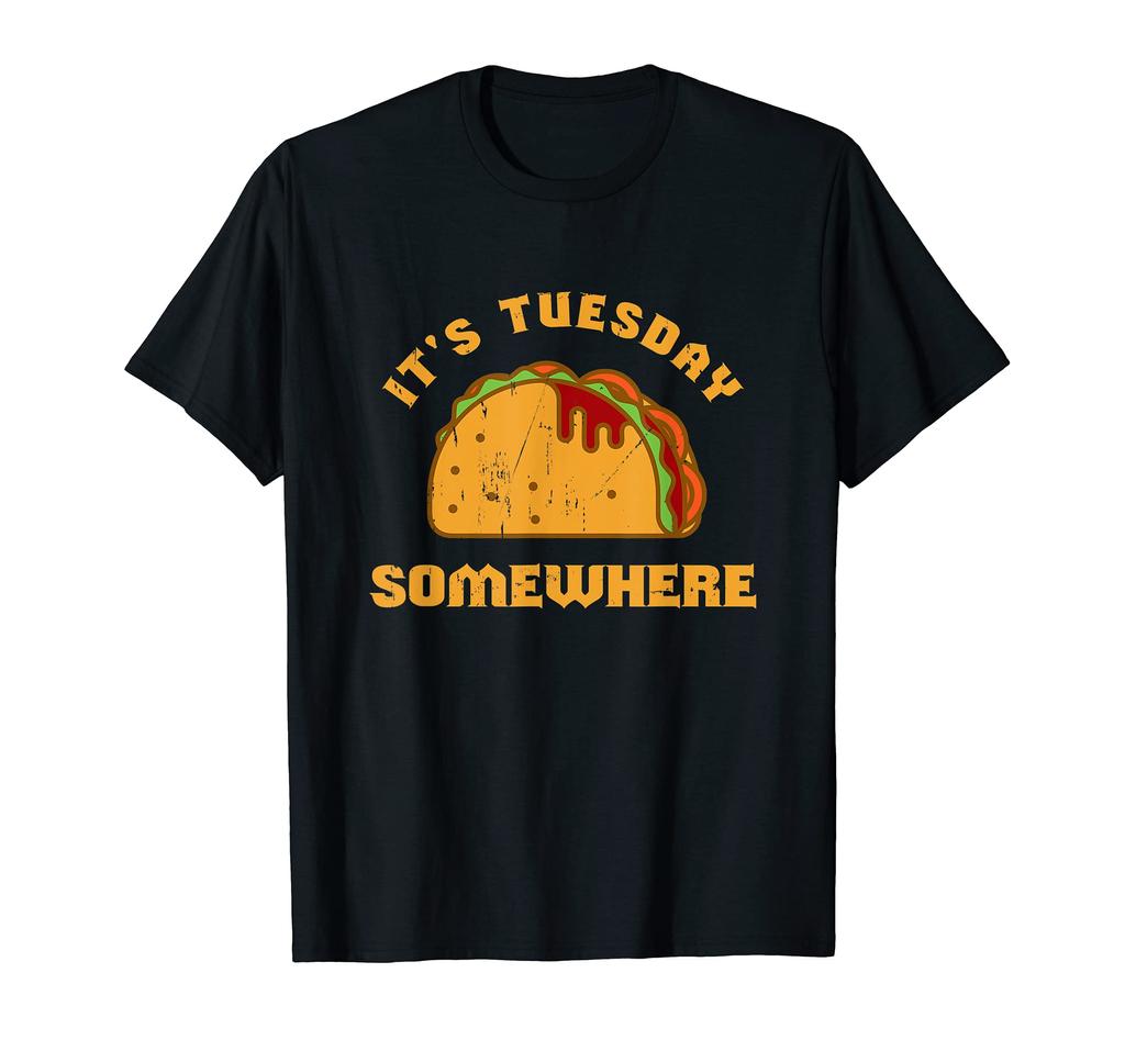 Tuesday Taco Tuesday Somewhere Funny Design It's T-Shirt