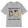 Might Have To Call in Thicc Today Funny Bear Meme T-shirt Men Women Loose Tees Fashion Short Sleeve Harajuku Cotton T-shirts Top