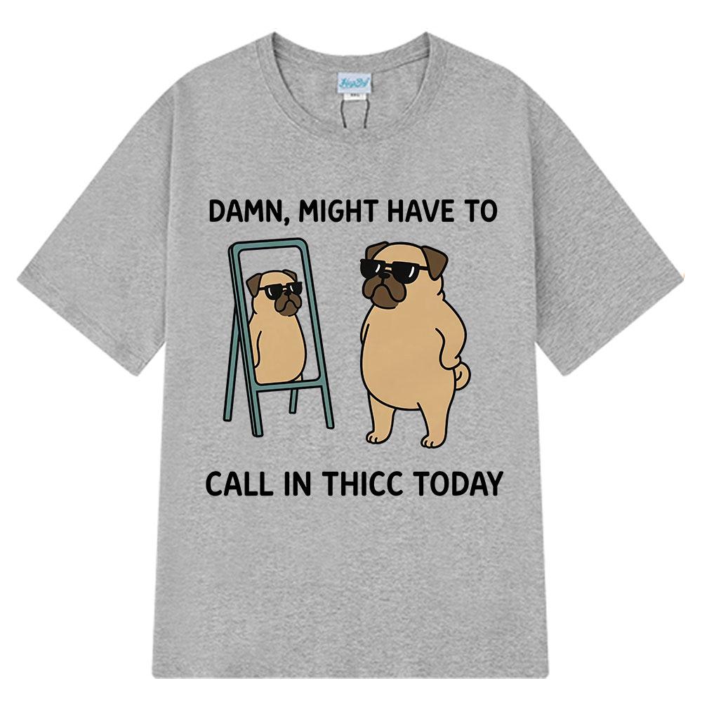 Might Have To Call in Thicc Today Funny Bear Meme T-shirt Men Women Loose Tees Fashion Short Sleeve Harajuku Cotton T-shirts Top
