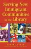 The Serving New Immigrant Communities In the Library Book