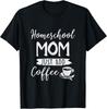 Homeschool Mom Mama Just Add Coffee Women Coffee Lover Gift Unisex T-Shirt