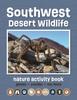 Книга Southwest Desert Wildlife Nature Activity Book : Games & Activities for Young Nature Enthusiasts