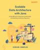 Книга Scalable Data Architecture with Java : Build Efficient Enterprise-grade Data Architecting Solutions Using Java