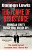 Книга The Flame of Resistance : American Beauty. French Hero. British Spy.