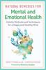 Книга Natural Remedies for Mental and Emotional Health : Holistic Methods and Techniques for a Happy and Healthy Mind