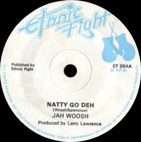 7inch Record JAH WOOSH ETHNIC FIGHT BAND Natty Go Deh Go Deh EF064 Ethnic Fight 1976 UK Reggae Ska Dub Used