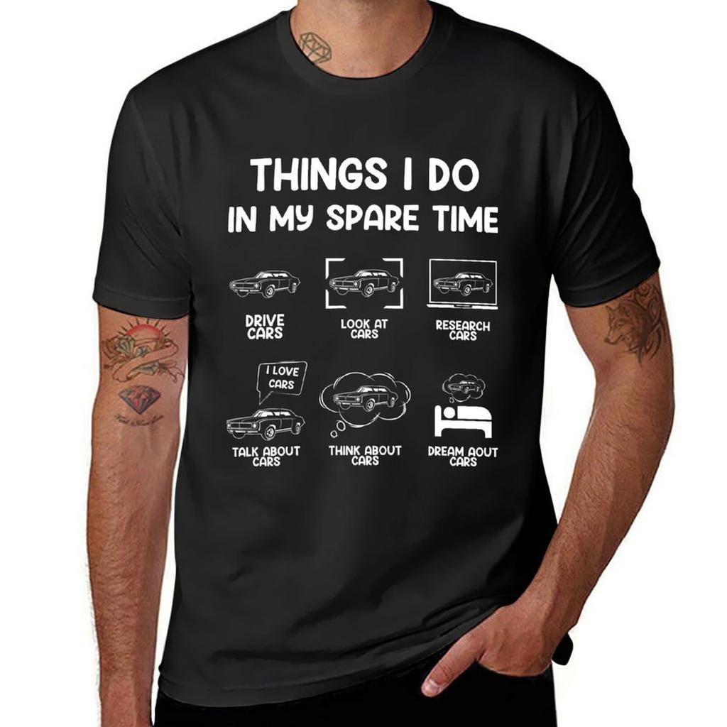 Things I Do In My Spare Time Car T-shirt Quick-drying Oversized Hippie Clothes Customs Design Your Own T-shirts For Men Cotton